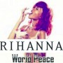 Rihanna - world peace1