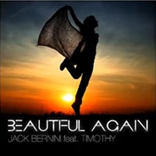 Jack Bernini ft Timothy - beautiful again