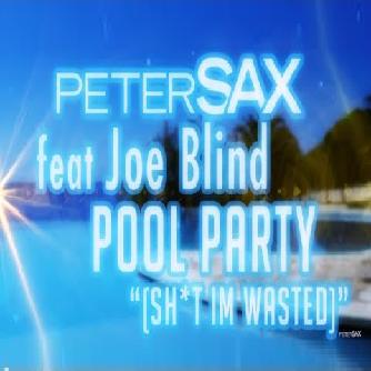 Peter Sax ft Joe Blind - pool party 2k15 (shit Im wasted)