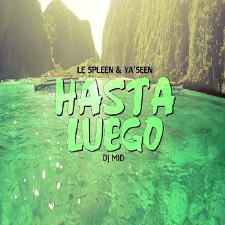 Dj MiD ft Le Spleen & Yaseen-  hasta luego