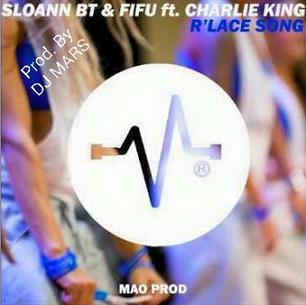 Sloann BT & Fifu ft Charlie King - r'lace song (Prod.by Dj Mars)