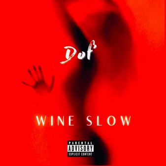 Dof’ - wine slow