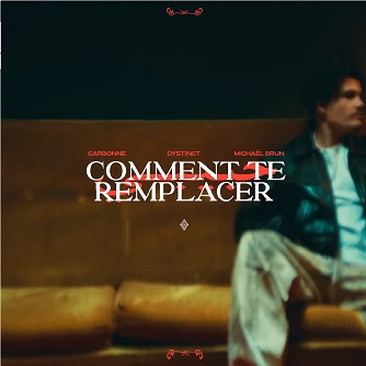 Carbonne ft Dystinct & Michaël Brun – comment te remplacer