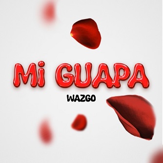 Wazgo – mi guapa